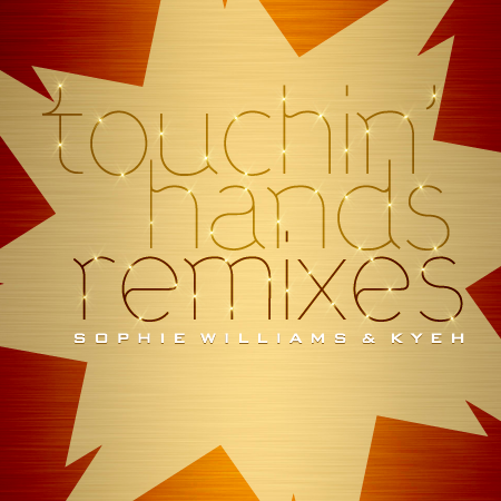 Sophie Williams - Touchin' Hands (Remixes)